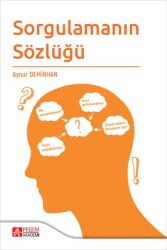 Sorgulamanın Sözlüğü - Pegem Akademi Yayıncılık
