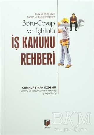 Soru-Cevap ve İçtihatlı İş Kanunu Rehberi - Adalet Yayınevi