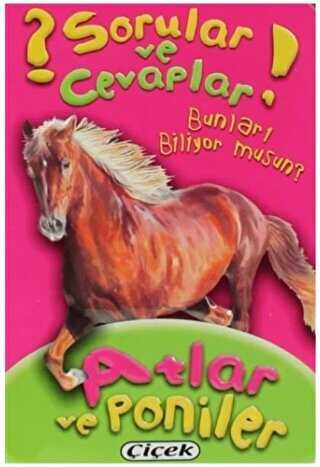 Sorular ve Cevaplar - Atlar ve Poniler - Çiçek Yayıncılık
