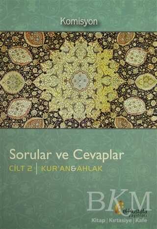 Sorular ve Cevaplar Cilt 2 : Kur`an, Ahlak - el-Mustafa Yayınları