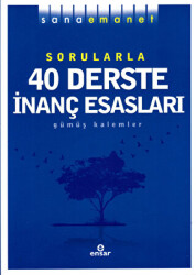 Sorularla 40 Derste İnanç Esasları - Ensar Neşriyat