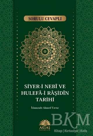 Sorulu Cevaplı Siyer-i Nebi ve Hulefa-i Raşidin Tarihi - Aktaş Yayıncılık