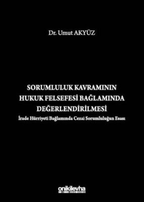 Sorumluluk Kavramının Hukuk Felsefesi Bağlamında Değerlendirilmesi İrade Hürriyeti Bağlamında Cezai - 1