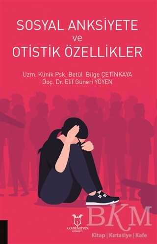 Sosyal Anksiyete ve Otistik Özellikler - Akademisyen Kitabevi
