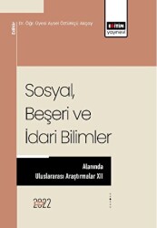 Sosyal Beşeri Ve İdari Bilimler Alanında Uluslararası Araştırmalar XII - Eğitim Yayınevi - Bilimsel Eserler
