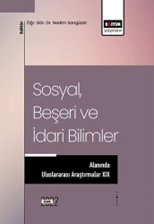 Sosyal, Beşeri ve İdari Bilimler Alanında Uluslararası Araştırmalar XIX - Eğitim Yayınevi - Bilimsel Eserler
