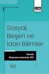 Sosyal, Beşeri ve İdari Bilimler Alanında Uluslararası Araştırmalar XVII - Eğitim Yayınevi - Bilimsel Eserler