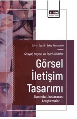 Sosyal, Beşeri ve İdari Bilimler-Görsel İletişim Tasarımı Alanında Uluslararası Araştırmalar – I - 1
