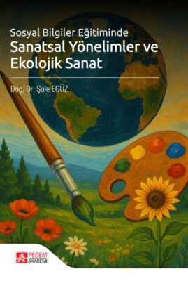 Sosyal Bilgiler Eğitiminde Sanatsal Yönelimler ve Ekolojik Sanat - 1