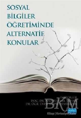 SOSYAL BİLGİLER ÖĞRETİMİNDE ALTERNATİF KONULAR - Nobel Akademik Yayıncılık