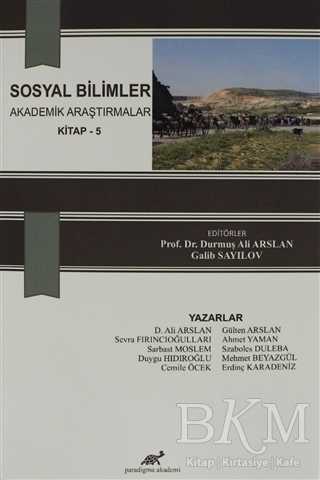 Sosyal Bilimler Akademik Araştırmalar Kitap 5 - Paradigma Akademi Yayınları