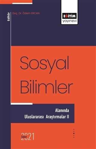 Sosyal Bilimler - Alanında Uluslararası Araştırmalar 2 - Eğitim Yayınevi - Bilimsel Eserler