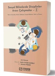 Sosyal Bilimlerde Disiplinler Arası Çalışmalar-I - Efe Akademi Yayınları