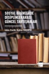Sosyal Bilimlerde Disiplinler Arası Güncel Tartışmalar - Gazi Kitabevi