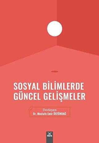 Sosyal Bilimlerde Güncel Gelişmeler - Dora Basım Yayın