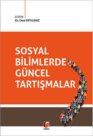 Sosyal Bilimlerde Güncel Tartışmalar - Adalet Yayınevi
