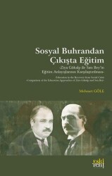 Sosyal Buhrandan Çıkışta Eğitim -Ziya Gökalp ile Satı Bey’in Eğitim Anlayışlarının Karşılaştırılması - Eski Yeni Yayınları