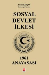 Sosyal Devlet İlkesi 1961 Anayasası - Ekin Basım Yayın