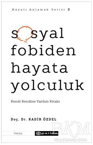 Sosyal Fobiden Hayata Yolculuk - Hayatı Anlamak Serisi 2 - Epsilon Yayınevi