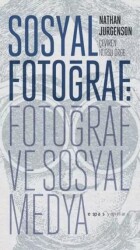 Sosyal Fotoğraf: Fotoğraf ve Sosyal Medya - Espas Kuram Sanat Yayınları