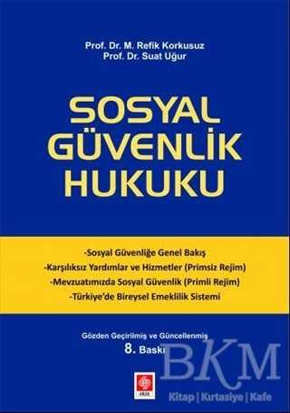 Sosyal Güvenlik Hukuku - Ekin Basım Yayın