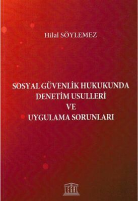 Sosyal Güvenlik Hukukunda Denetim Usulleri ve Uygulama Sorunları - 1