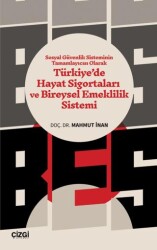 Sosyal Güvenlik Sisteminin Tamamlayıcısı Olarak Türkiye’de Hayat Sigortaları ve Bireysel Emeklilik S - Çizgi Kitabevi Yayınları