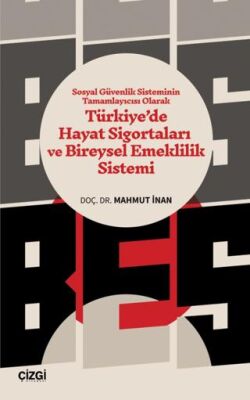 Sosyal Güvenlik Sisteminin Tamamlayıcısı Olarak Türkiye’de Hayat Sigortaları ve Bireysel Emeklilik S - 1