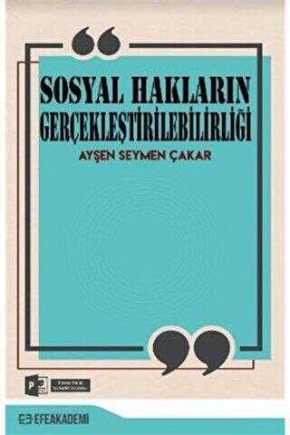 Sosyal Hakların Gerçekleştirilebilirliği - Efe Akademi Yayınları
