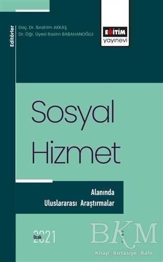 Sosyal Hizmet Alanında Uluslararası Araştırmalar 1 - Eğitim Yayınevi - Bilimsel Eserler