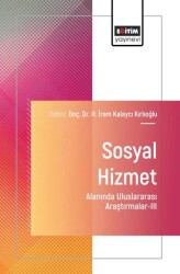 Sosyal Hizmet Alanında Uluslararası Araştırmalar - III - Eğitim Yayınevi - Bilimsel Eserler