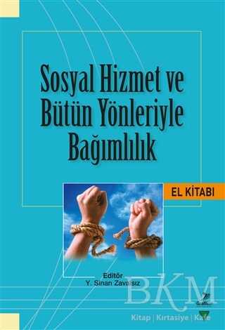 Sosyal Hizmet ve Bütün Yönleriyle Bağımlılık El Kitabı - 1
