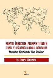 Sosyal İnşacılık Perspektifinden Teorik ve Uygulamalı Bilimsel İncelemeler - Kriter Yayınları