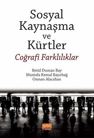 Sosyal Kaynaşma ve Kürtler - Coğrafi Farklılıklar - Nobel Bilimsel Eserler
