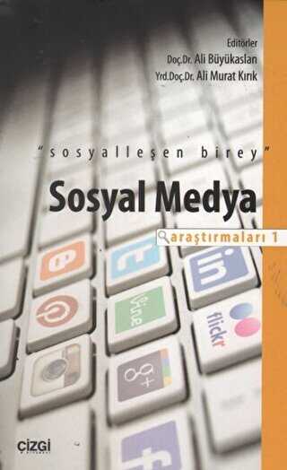 Sosyal Medya Araştırmaları -1 - Çizgi Kitabevi Yayınları