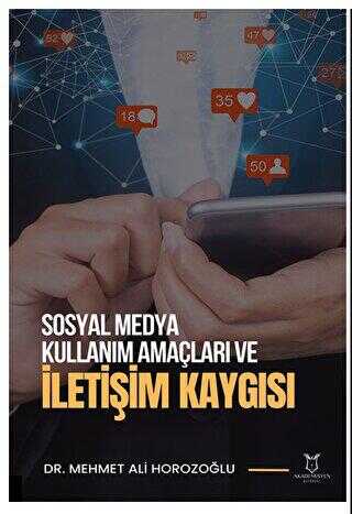 Sosyal Medya Kullanım Amaçları ve İletişim Kaygısı - Akademisyen Kitabevi