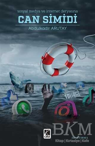 Sosyal Medya ve İnternet Deryasına Can Simidi - Çıra Yayınları