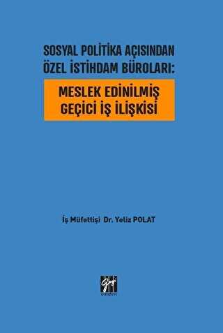 Sosyal Politika Açısından Özel İstihdam Büroları: Meslek Edinilmiş Geçici İş İlişkisi - 1