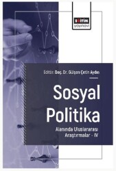 Sosyal Politika Alanında Uluslararası Araştırmalar – IV - Eğitim Yayınevi - Bilimsel Eserler