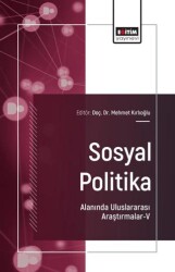 Sosyal Politika Alanında Uluslararası Araştırmalar - V - Eğitim Yayınevi - Bilimsel Eserler