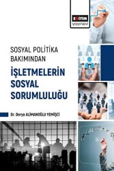 Sosyal Politika Bakımından İşletmelerin Sosyal Sorumluluğu - Eğitim Yayınevi - Bilimsel Eserler