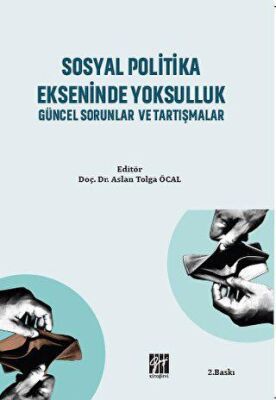 Sosyal Politika Ekseninde Yoksulluk Güncel Sorunlar ve Tartışmalar - 1