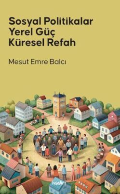 Sosyal Politikalar Yerel Güç Küresel Refah - 1