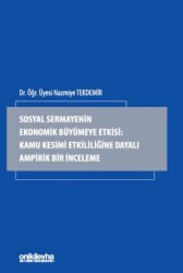 Sosyal Sermayenin Ekonomik Büyümeye Etkisi: Kamu Kesimi Etkililiğine Dayalı Ampirik Bir İnceleme - On İki Levha Yayınları