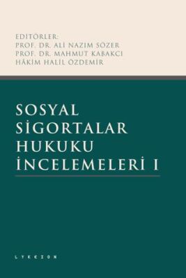 Sosyal Sigortalar Hukuku İncelemeleri I - 1