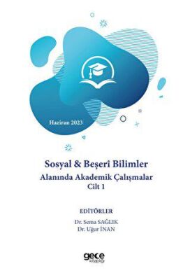 Sosyal ve Beşeri Bilimler Alanında Akademik Çalışmalar Cilt 1- Haziran 2023 - 1