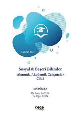 Sosyal ve Beşeri Bilimler Alanında Akademik Çalışmalar Cilt 2 - Haziran 2023 - 1