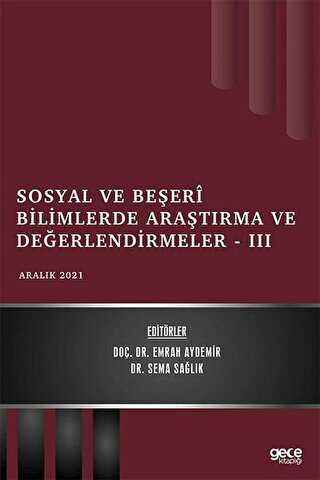 Sosyal ve Beşeri Bilimlerde Araştırma ve Değerlendirmeler 3 - Aralık 2021