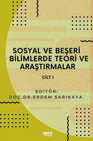 Sosyal ve Beşeri Bilimlerde Teori ve Araştırmalar Cilt 1 - Gece Kitaplığı