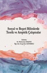 Sosyal ve Beşeri Bilimlerde Teorik ve Ampirik Çalışmalar - Fenomen Yayıncılık